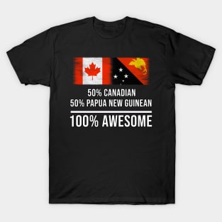 50% Canadian 50% Papua New Guinean 100% Awesome - Gift for Papua New Guinean Heritage From Papua New Guinea T-Shirt